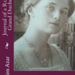 JOURNAL OF A RUSSIAN GRAND DUCHESS:  Complete Annotated 1913 Diary of Olga Romanov, Eldest Daughter of the Last Tsar