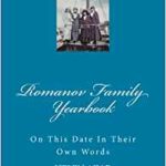 ROMANOV FAMILY YEARBOOK: On this date in their own words