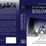 IN THE STEPS OF THE ROMANOVS: Final Two Years of the Russian Imperial Family 1916-1918