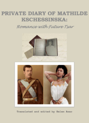 The Private Diary of Mathilde Kschessinska Romance with the Future Tsar